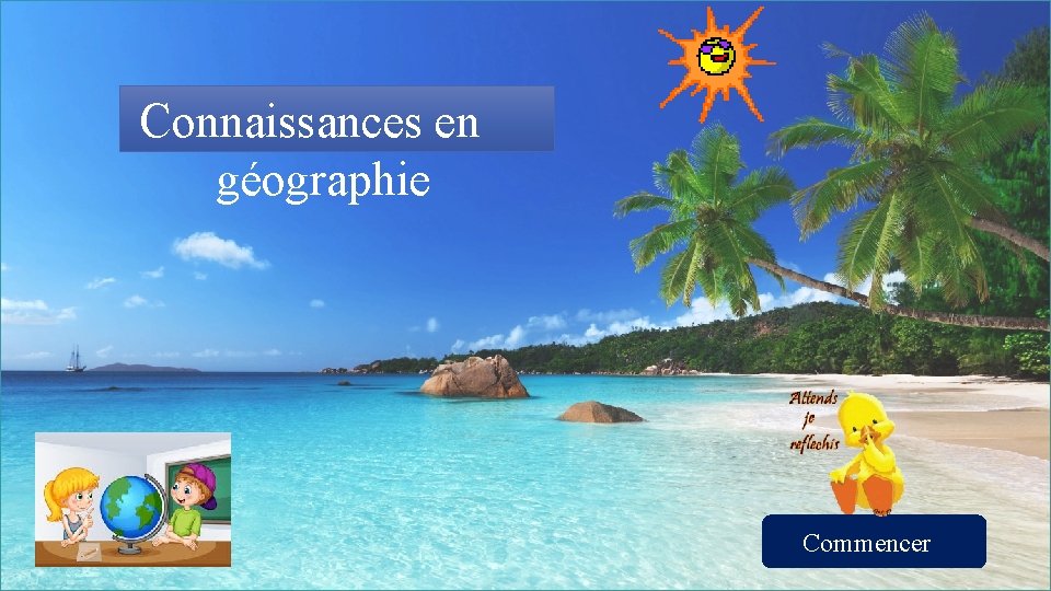 Connaissances en géographie Commencer 