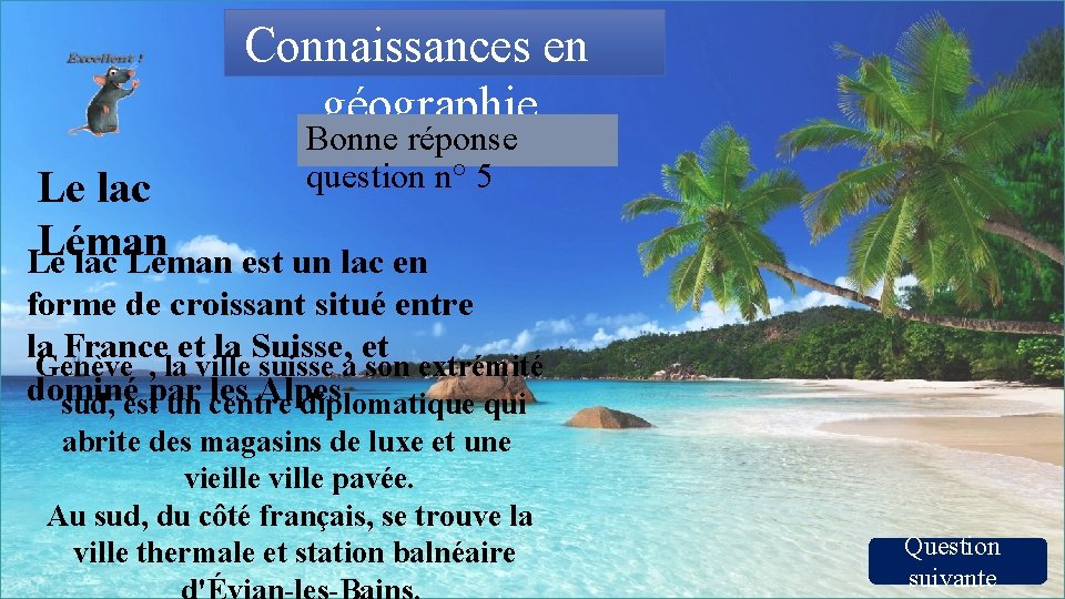 Connaissances en géographie Bonne réponse question n° 5 Le lac Léman est un lac