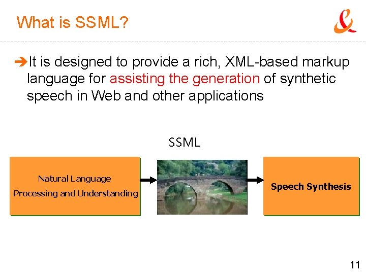 What is SSML? èIt is designed to provide a rich, XML-based markup language for