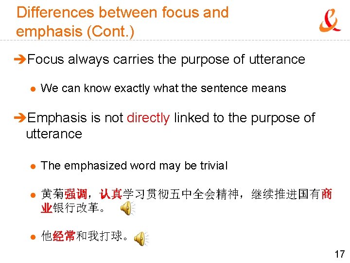 Differences between focus and emphasis (Cont. ) èFocus always carries the purpose of utterance