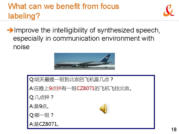 What can we benefit from focus labeling? èImprove the intelligibility of synthesized speech, especially