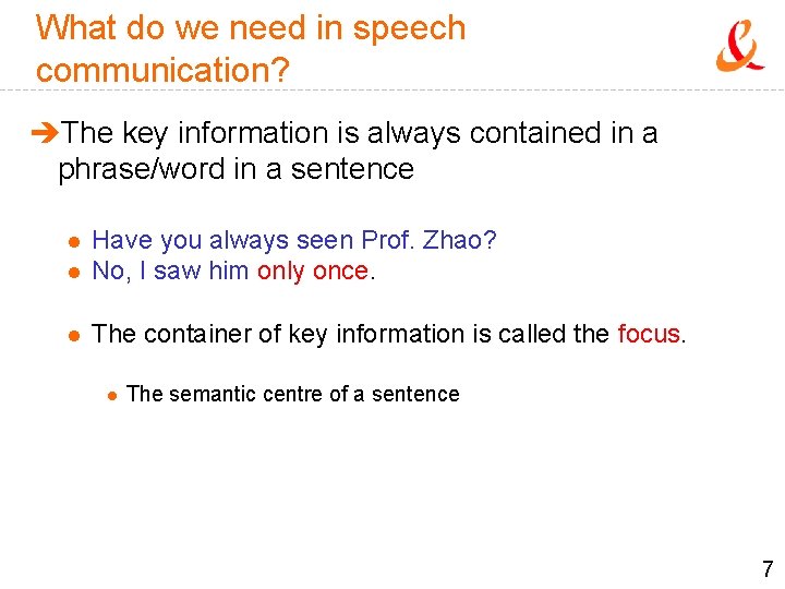 What do we need in speech communication? èThe key information is always contained in What do we need in speech communication? èThe key information is always contained in