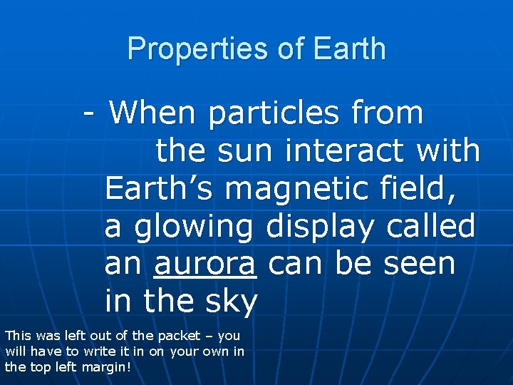 Properties of Earth - When particles from the sun interact with Earth’s magnetic field,