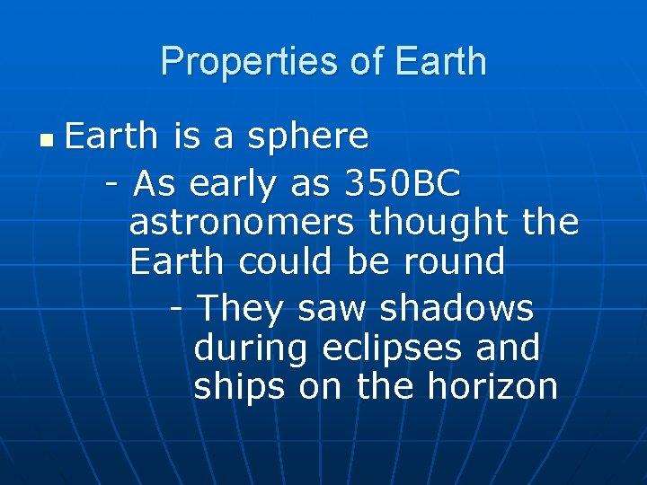 Properties of Earth n Earth is a sphere - As early as 350 BC