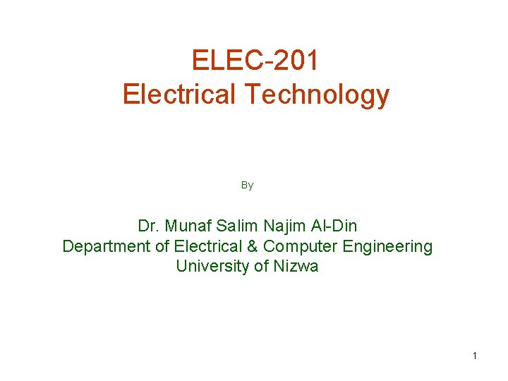 ELEC-201 Electrical Technology By Dr. Munaf Salim Najim Al-Din Department of Electrical & Computer