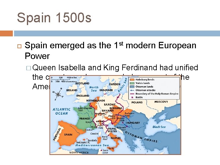 Spain 1500 s Spain emerged as the 1 st modern European Power � Queen