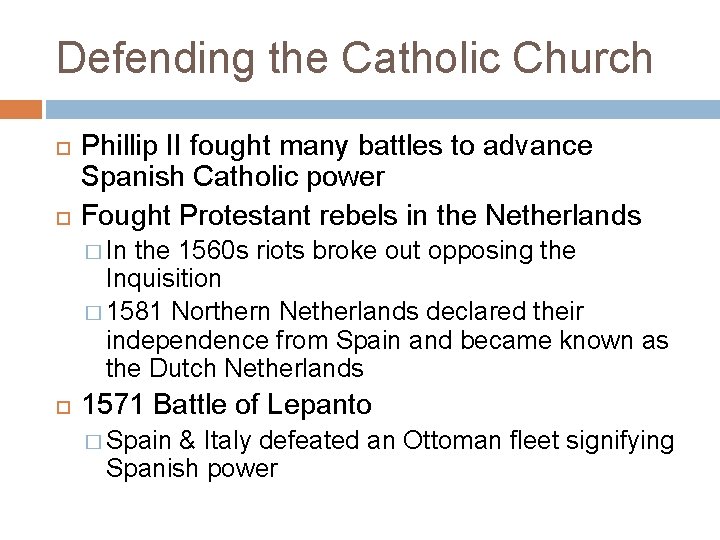 Defending the Catholic Church Phillip II fought many battles to advance Spanish Catholic power