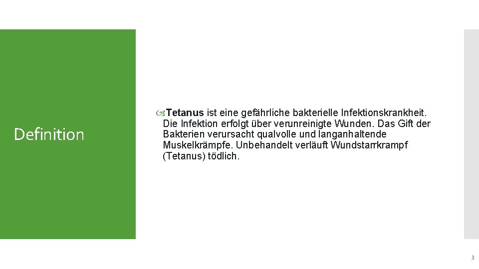 Definition Tetanus ist eine gefährliche bakterielle Infektionskrankheit. Die Infektion erfolgt über verunreinigte Wunden. Das