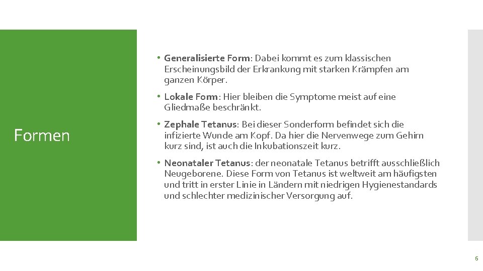  • Generalisierte Form: Dabei kommt es zum klassischen Erscheinungsbild der Erkrankung mit starken