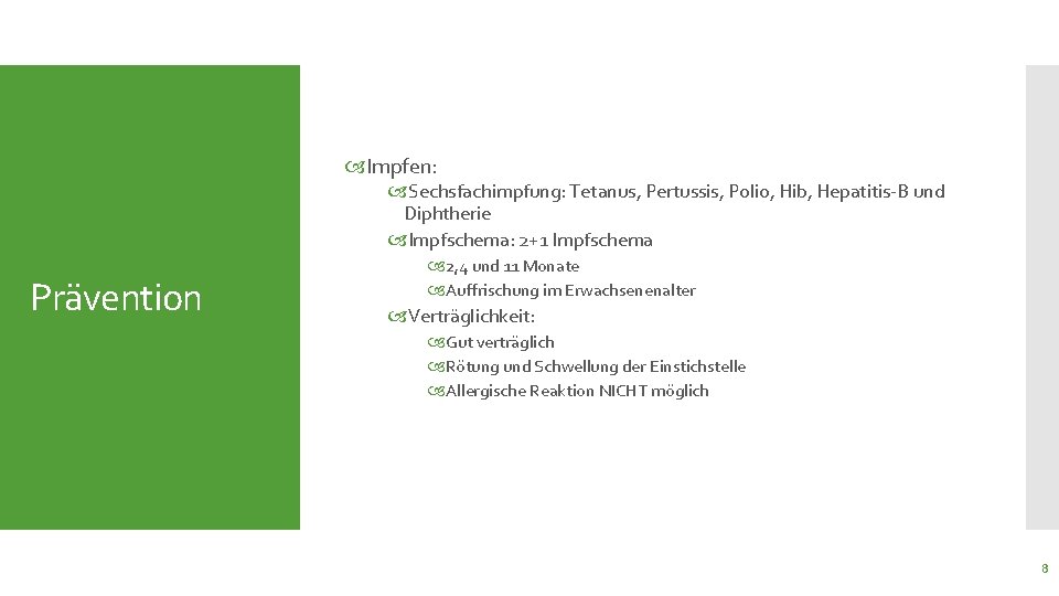  Impfen: Sechsfachimpfung: Tetanus, Pertussis, Polio, Hib, Hepatitis-B und Diphtherie Impfschema: 2+1 Impfschema Prävention