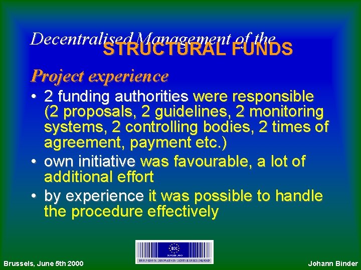 Decentralised Management of the STRUCTURAL FUNDS Project experience • 2 funding authorities were responsible