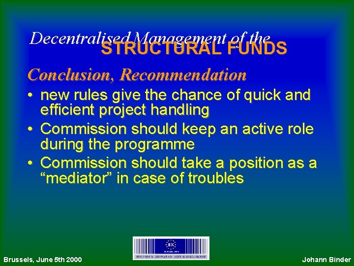 Decentralised Management of the STRUCTURAL FUNDS Conclusion, Recommendation • new rules give the chance