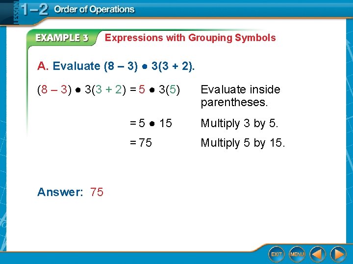 Expressions with Grouping Symbols A. Evaluate (8 – 3) ● 3(3 + 2) =