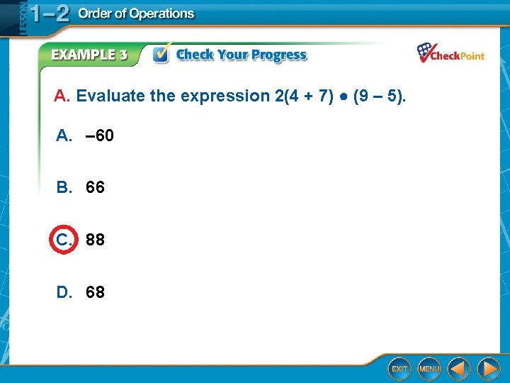 A. Evaluate the expression 2(4 + 7) ● (9 – 5). A. – 60