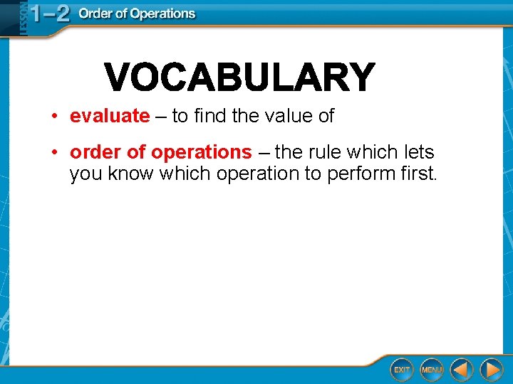  • evaluate – to find the value of • order of operations –