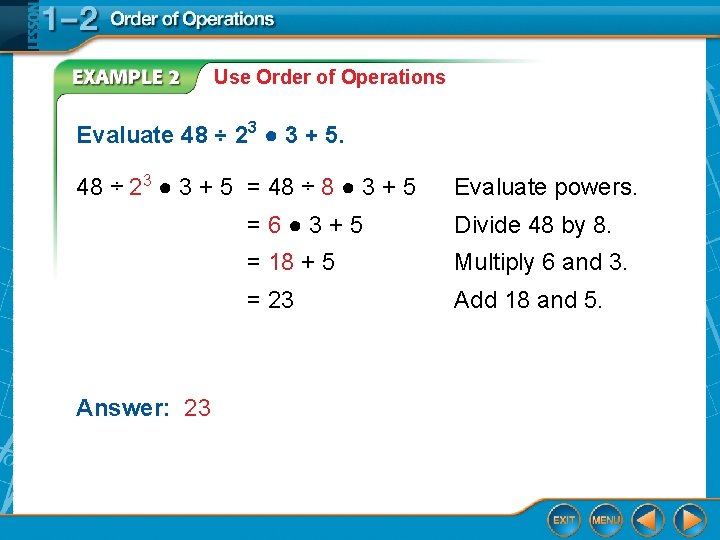 Use Order of Operations Evaluate 48 ÷ 23 ● 3 + 5 = 48