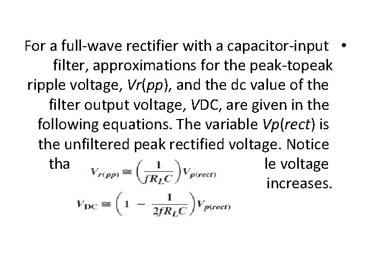 For a full-wave rectifier with a capacitor-input • filter, approximations for the peak-topeak ripple