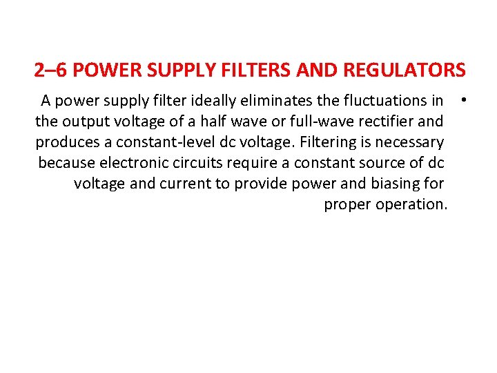 2– 6 POWER SUPPLY FILTERS AND REGULATORS A power supply filter ideally eliminates the