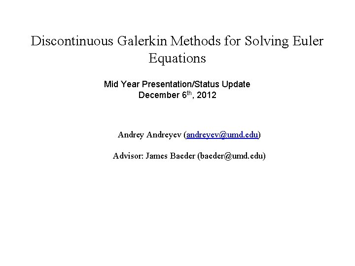 Discontinuous Galerkin Methods for Solving Euler Equations Mid Year Presentation/Status Update December 6 th,