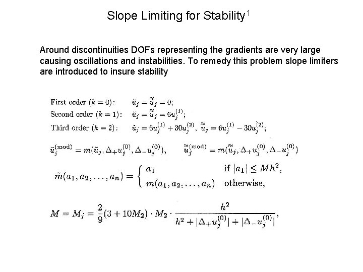 Slope Limiting for Stability 1 Around discontinuities DOFs representing the gradients are very large