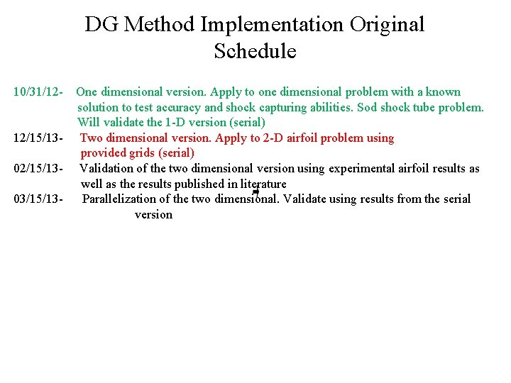 DG Method Implementation Original Schedule 10/31/1212/15/1303/15/13 - One dimensional version. Apply to one dimensional