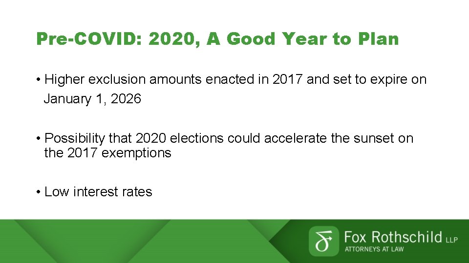 Pre-COVID: 2020, A Good Year to Plan • Higher exclusion amounts enacted in 2017