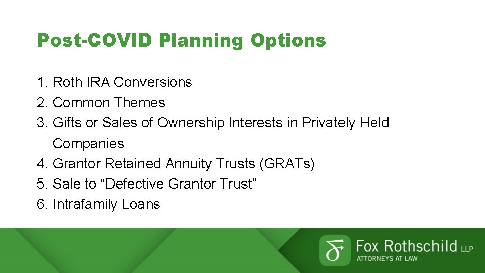 Post-COVID Planning Options 1. Roth IRA Conversions 2. Common Themes 3. Gifts or Sales