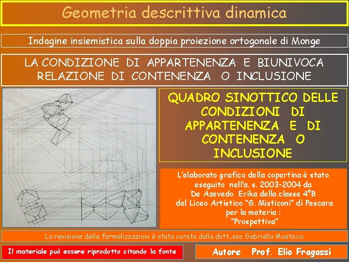 Geometria descrittiva dinamica Indagine insiemistica sulla doppia proiezione ortogonale di Monge LA CONDIZIONE DI