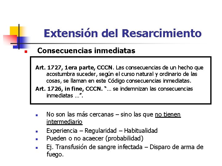 Extensión del Resarcimiento n Consecuencias inmediatas Art. 1727, 1 era parte, CCCN. Las consecuencias