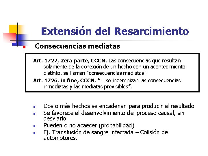 Extensión del Resarcimiento n Consecuencias mediatas Art. 1727, 2 era parte, CCCN. Las consecuencias Extensión del Resarcimiento n Consecuencias mediatas Art. 1727, 2 era parte, CCCN. Las consecuencias