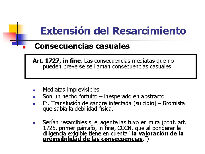 Extensión del Resarcimiento n Consecuencias casuales Art. 1727, in fine. Las consecuencias mediatas que