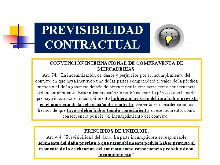 LA PREVISIBILIDAD CONTRACTUAL CONVENCIÓN INTERNACIONAL DE COMPRAVENTA DE MERCADERÍAS. Art. 74. “La indemnización de