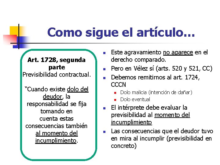 Como sigue el artículo… n Art. 1728, segunda parte Previsibilidad contractual. “Cuando existe dolo