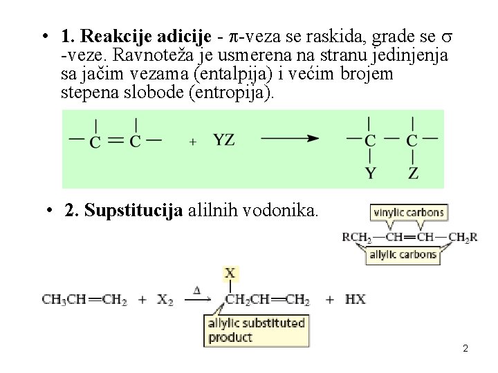  • 1. Reakcije adicije - -veza se raskida, grade se -veze. Ravnoteža je