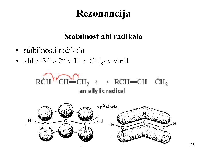 Rezonancija Stabilnost alil radikala • stabilnosti radikala • alil 3 2 1 CH 3 Rezonancija Stabilnost alil radikala • stabilnosti radikala • alil 3 2 1 CH 3