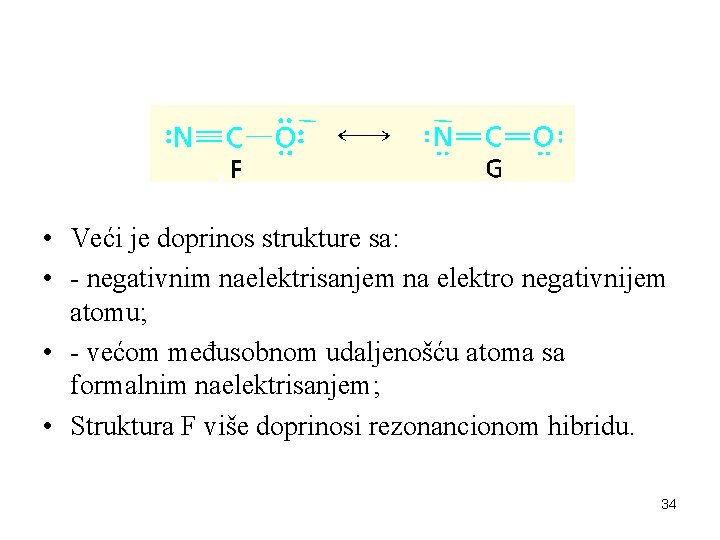  • Veći je doprinos strukture sa: • - negativnim naelektrisanjem na elektro negativnijem