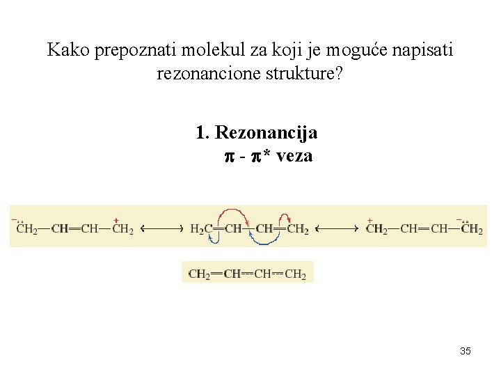 Kako prepoznati molekul za koji je moguće napisati rezonancione strukture? 1. Rezonancija - * Kako prepoznati molekul za koji je moguće napisati rezonancione strukture? 1. Rezonancija - *