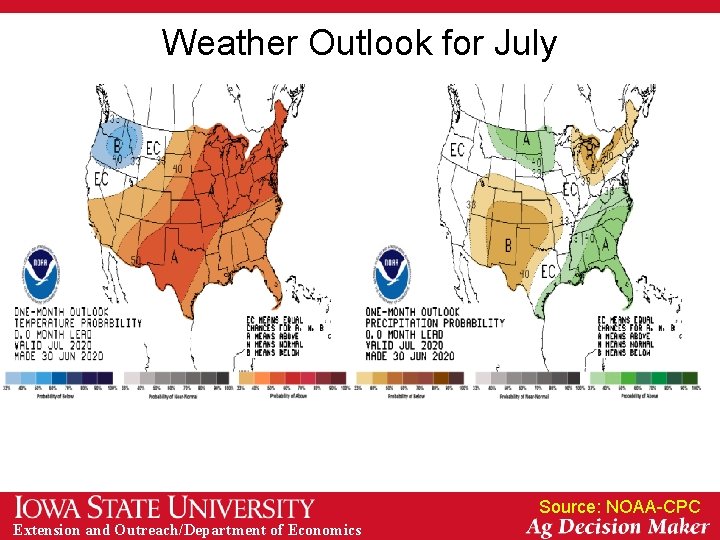 Weather Outlook for July Source: NOAA-CPC Extension and Outreach/Department of Economics 