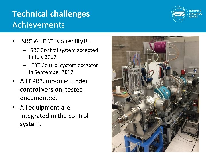 Technical challenges Achievements • ISRC & LEBT is a reality!!!! – ISRC Control system