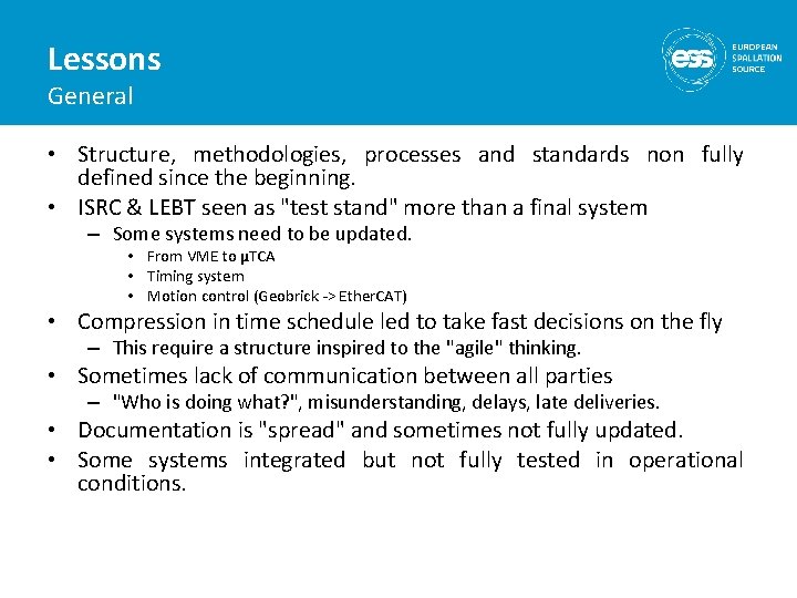 Lessons General • Structure, methodologies, processes and standards non fully defined since the beginning.