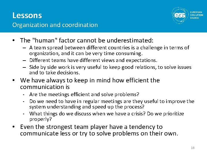 Lessons Organization and coordination • The "human" factor cannot be underestimated: – A team