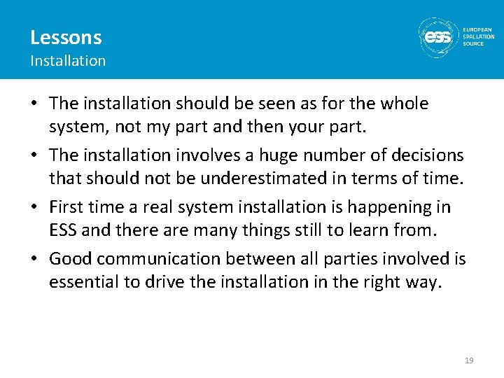 Lessons Installation • The installation should be seen as for the whole system, not