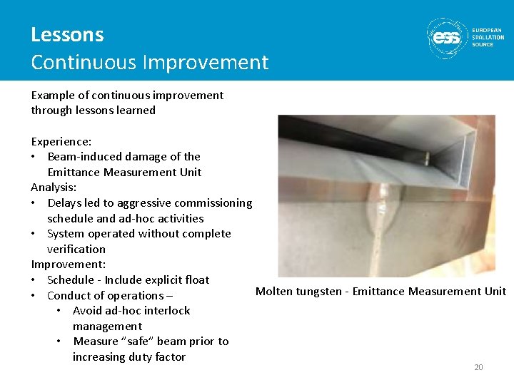 Lessons Continuous Improvement Example of continuous improvement through lessons learned Experience: • Beam-induced damage