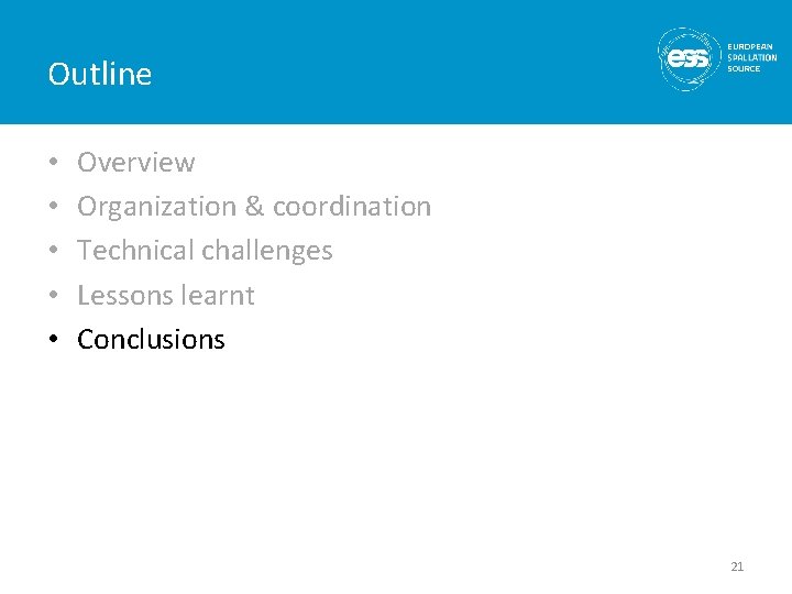 Outline • • • Overview Organization & coordination Technical challenges Lessons learnt Conclusions 21