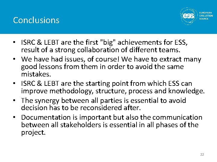 Conclusions • ISRC & LEBT are the first "big" achievements for ESS, result of