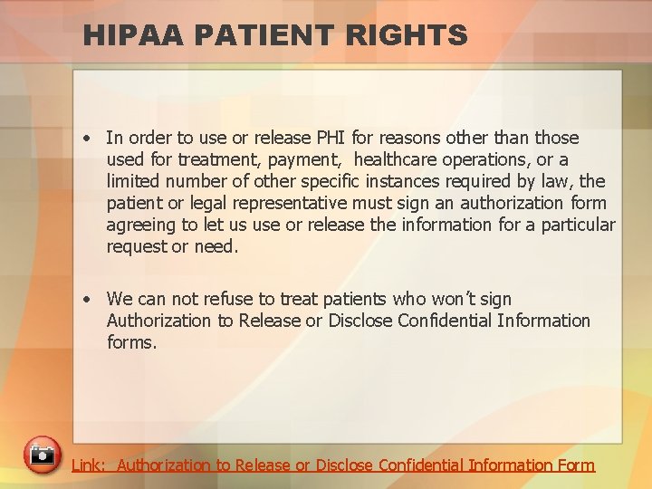 HIPAA PATIENT RIGHTS • In order to use or release PHI for reasons other