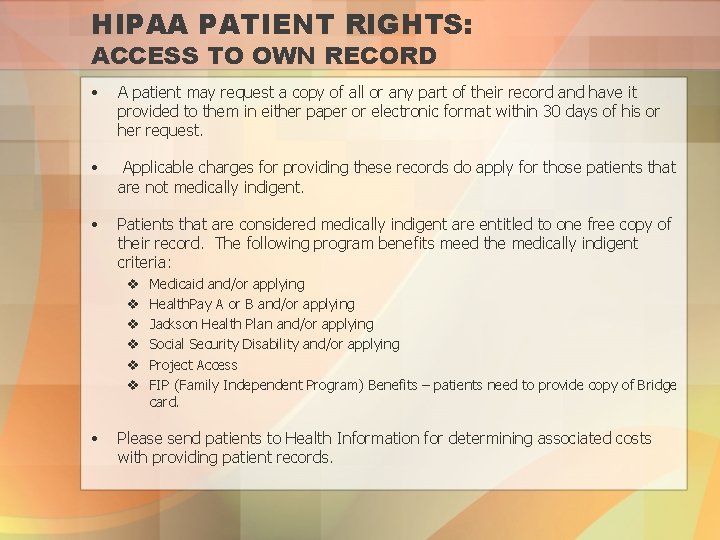 HIPAA PATIENT RIGHTS: ACCESS TO OWN RECORD • A patient may request a copy