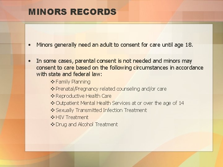 MINORS RECORDS • Minors generally need an adult to consent for care until age
