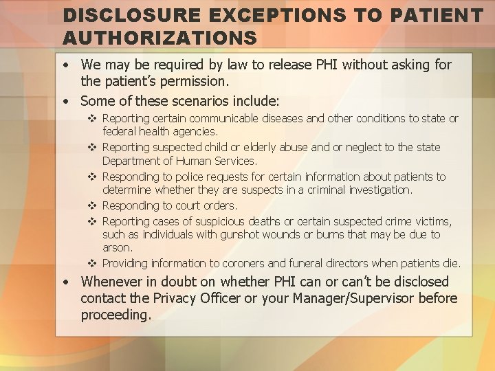 DISCLOSURE EXCEPTIONS TO PATIENT AUTHORIZATIONS • We may be required by law to release
