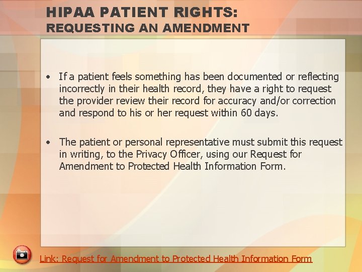 HIPAA PATIENT RIGHTS: REQUESTING AN AMENDMENT • If a patient feels something has been